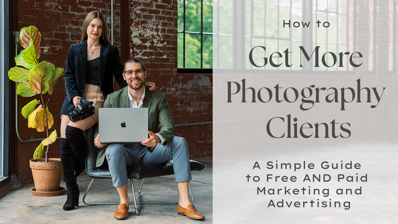 How to Get More Photography Clients: A Simple Guide to Free AND Paid Marketing/Advertising. A workshop by Hunter and Sarah Photography